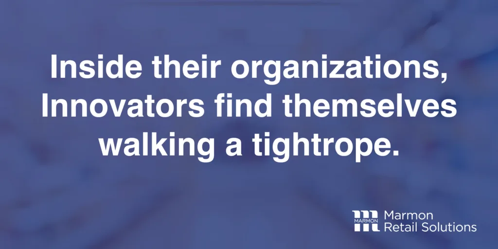 Inside their organizations, Innovators find themselve walking a tightrope.